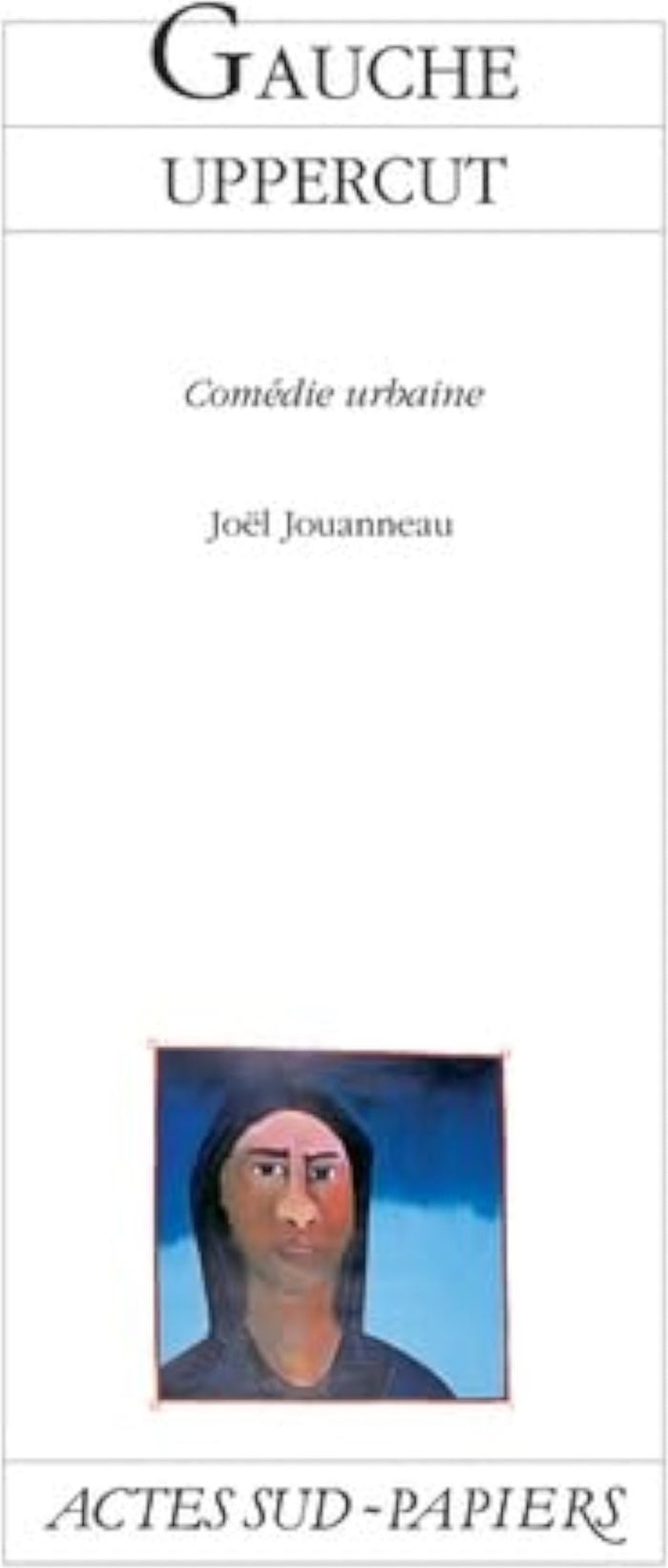 Couverture du livre « GAUCHE UPPERCUT » de Joel Jouanneau, librairie Les Contes Infusés à Corte