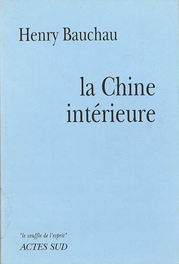 Couverture du livre « LA CHINE INTERIEURE » de Henry Bauchau, librairie Les Contes Infusés à Corte