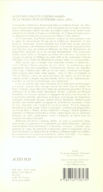 Quatrième de couverture de « ACTES DES VINGT ET UNIEMES ASSISES DE LA TRADUCTION LITTERAIRE - (ARLES 2004) »