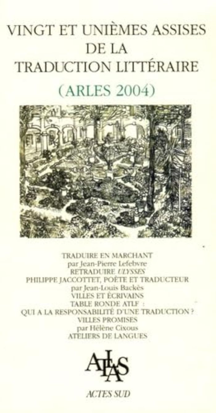 Couverture du livre « ACTES DES VINGT ET UNIEMES ASSISES DE LA TRADUCTION LITTERAIRE - (ARLES 2004) » de Collectif, librairie Les Contes Infusés à Corte