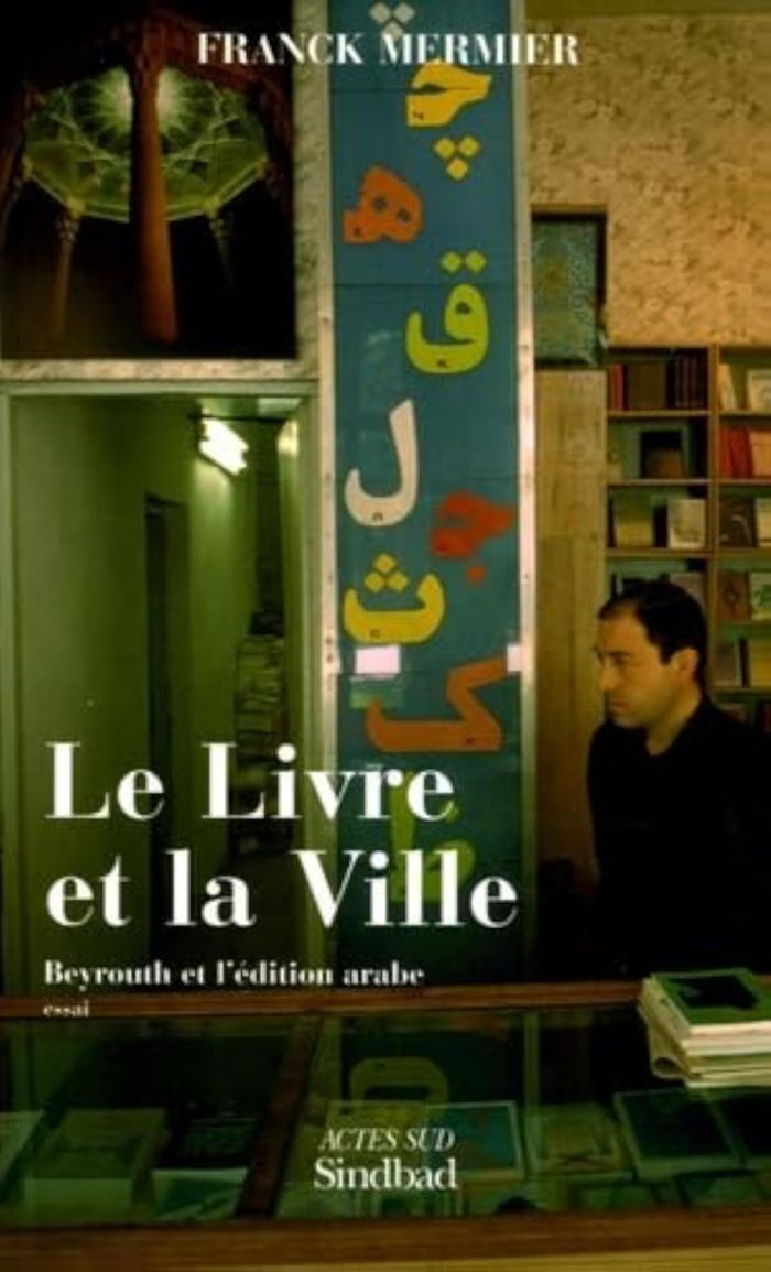 Couverture du livre « LE LIVRE ET LA VILLE - BEYROUTH ET L'EDITION ARABE » de Franck Mermier, librairie Les Contes Infusés à Corte