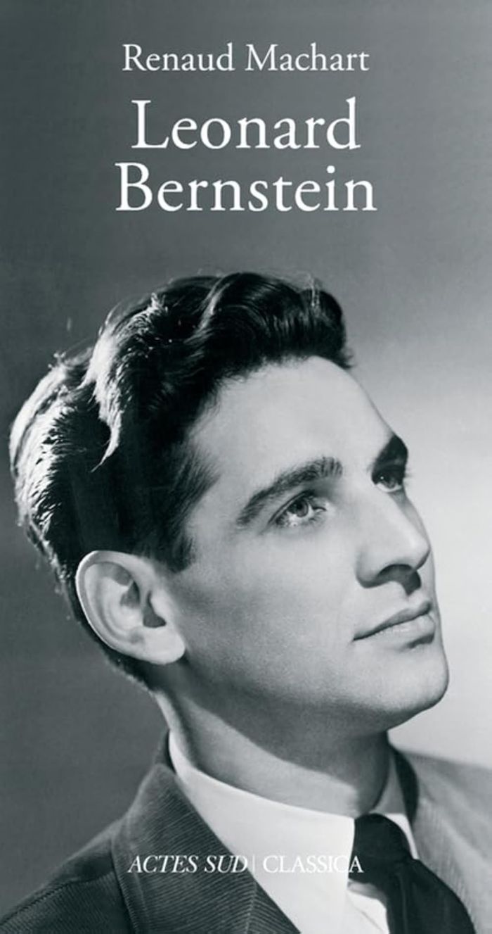 Couverture du livre « LEONARD BERNSTEIN » de Renaud Machart, librairie Les Contes Infusés à Corte