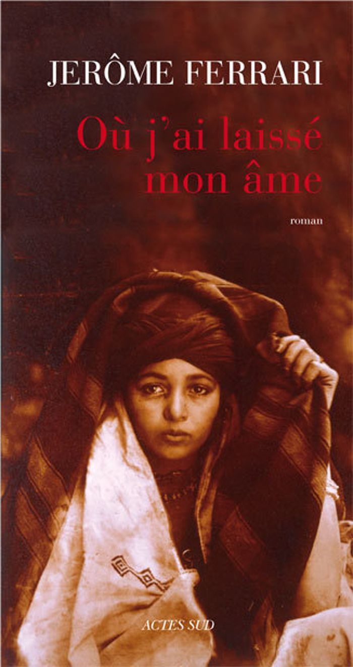 Couverture du livre « Où j'ai laissé mon âme : roman » de Jérôme Ferrari, librairie Les Contes Infusés à Corte