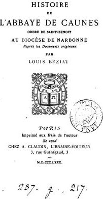 Couverture du livre « HISTOIRE DE L'ABBAYE DE CAUNES - ORDRE DE SAINT-BENOIT, AU DIOCESE DE NARBONNE » de Louis Beziat, librairie Les Contes Infusés à Corte