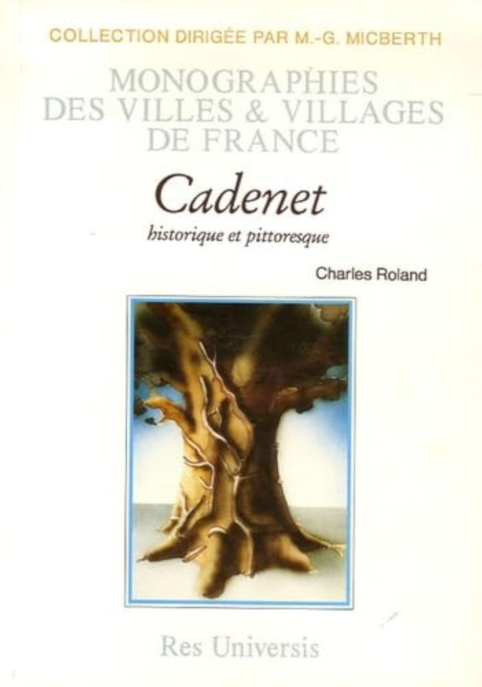 Couverture du livre « CADENET HISTORIQUE ET PITORESQUE » de Roland Charles, librairie Les Contes Infusés à Corte