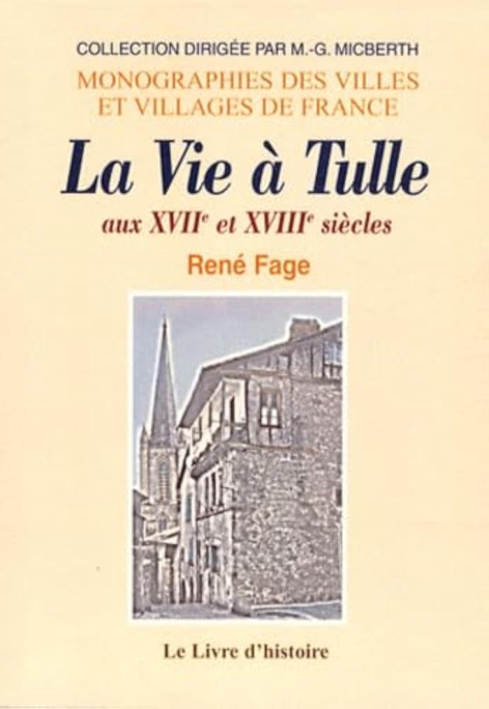 Couverture du livre « TULLE AUX XVIIE ET XVIIIE SIECLES (LA VIE A) » de Fage Rene, librairie Les Contes Infusés à Corte