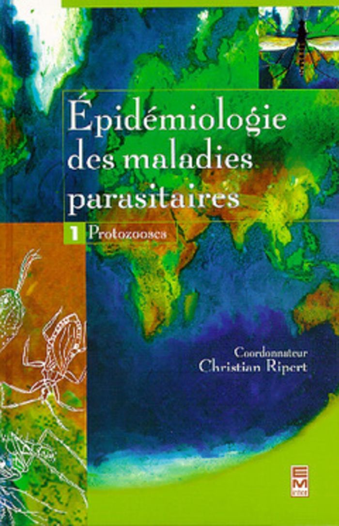 Couverture du livre « EPIDEMIOLOGIE DES MALADIES PARASITAIRES TOME 1 : PROTOZOOSES » de Christian Ripert, librairie Les Contes Infusés à Corte