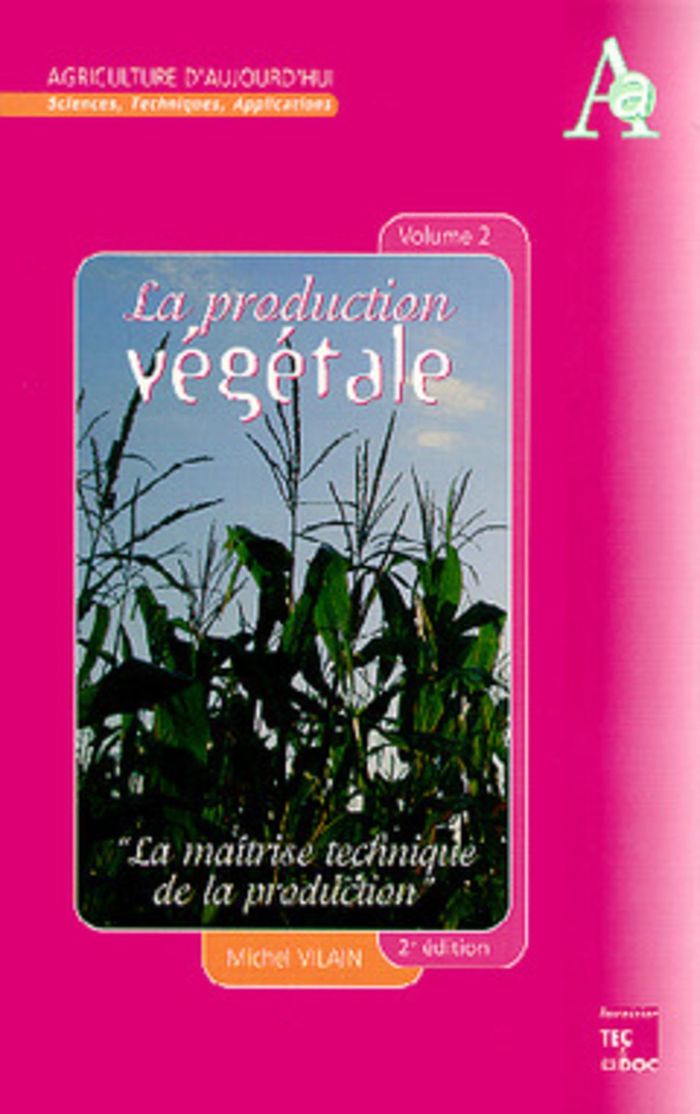 Couverture du livre « LA PRODUCTION VEGETALE TOME 2: LA MAITRISE TECHNIQUE DE LA PRODUCTION (2  ED.) » de Mauron/vilain, librairie Les Contes Infusés à Corte