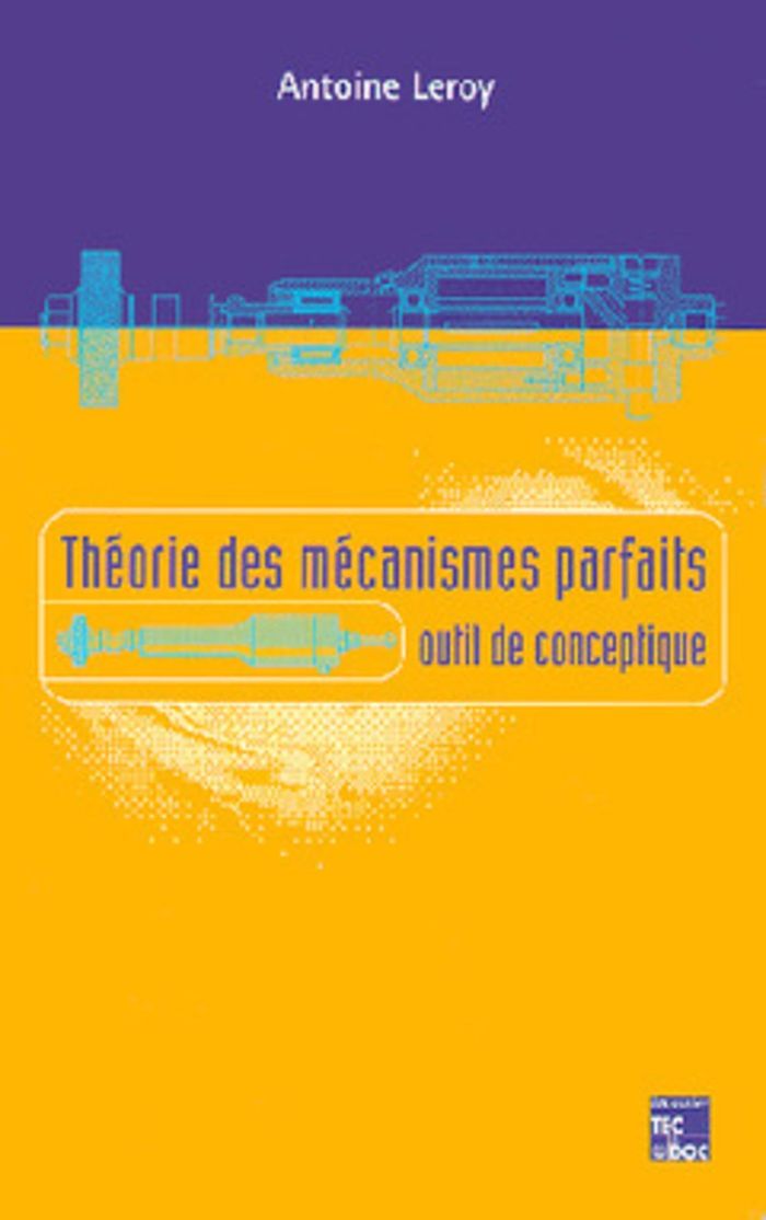 Couverture du livre « THEORIE DES MECANISMES PARFAITS - OUTIL DE CONCEPTIQUE » de Antoine Leroy, librairie Les Contes Infusés à Corte