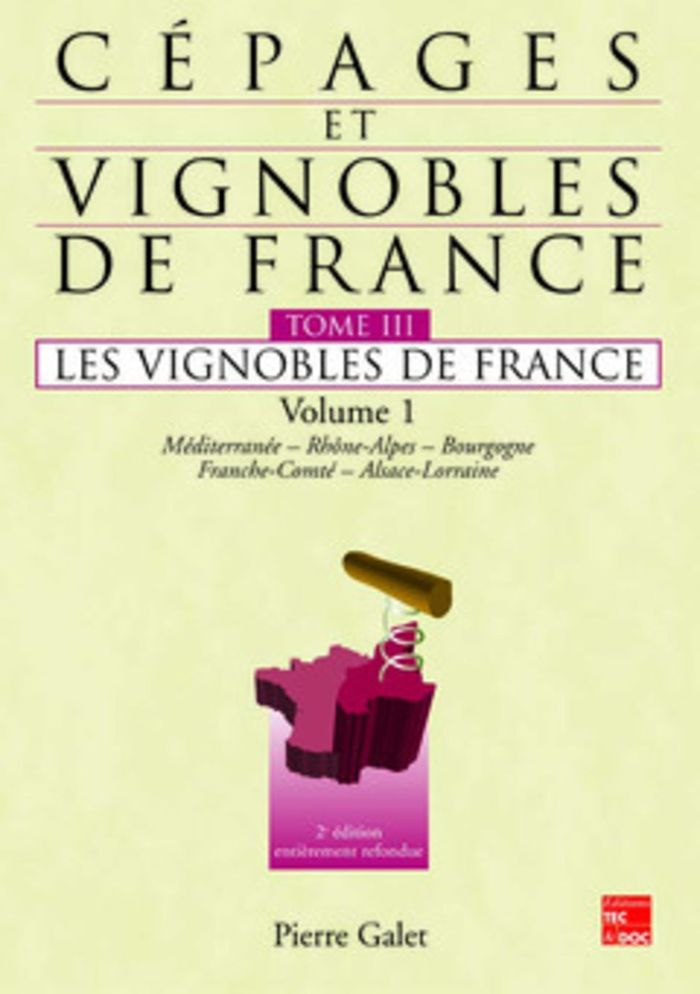 Couverture du livre « CEPAGES ET VIGNOBLES DE FRANCE TOME 3 : LES VIGNOBLES DE FRANCE VOL.1 : MEDITERRANEE, RHONES-ALPES, » de Pierre Galet, librairie Les Contes Infusés à Corte