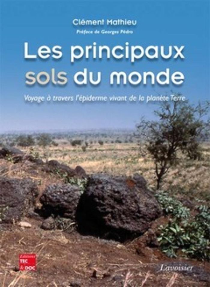 Couverture du livre « LES PRINCIPAUX SOLS DU MONDE - VOYAGE A TRAVERS L'EPIDERME VIVANT DE LA PLANETE TERRE », librairie Les Contes Infusés à Corte