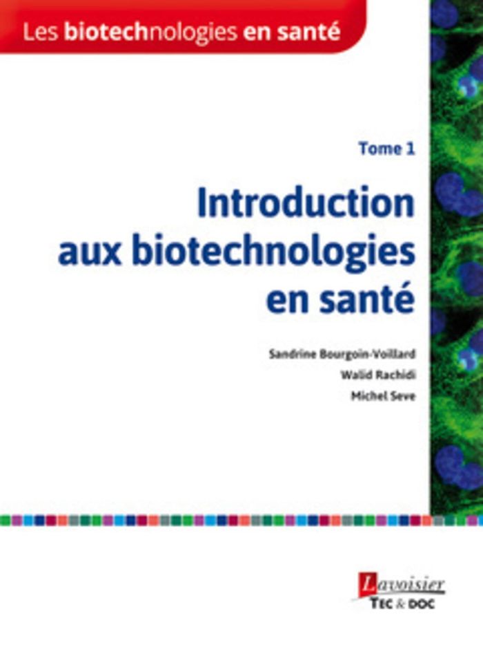 Couverture du livre « LES BIOTECHNOLOGIES EN SANTE - TOME 1 - INTRODUCTION AUX BIOTECHNOLOGIES EN SANTE » de Seve/rachidi, librairie Les Contes Infusés à Corte
