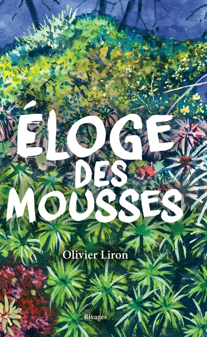 Couverture du livre « Éloge des mousses » de Olivier Liron, librairie Les Contes Infusés à Corte