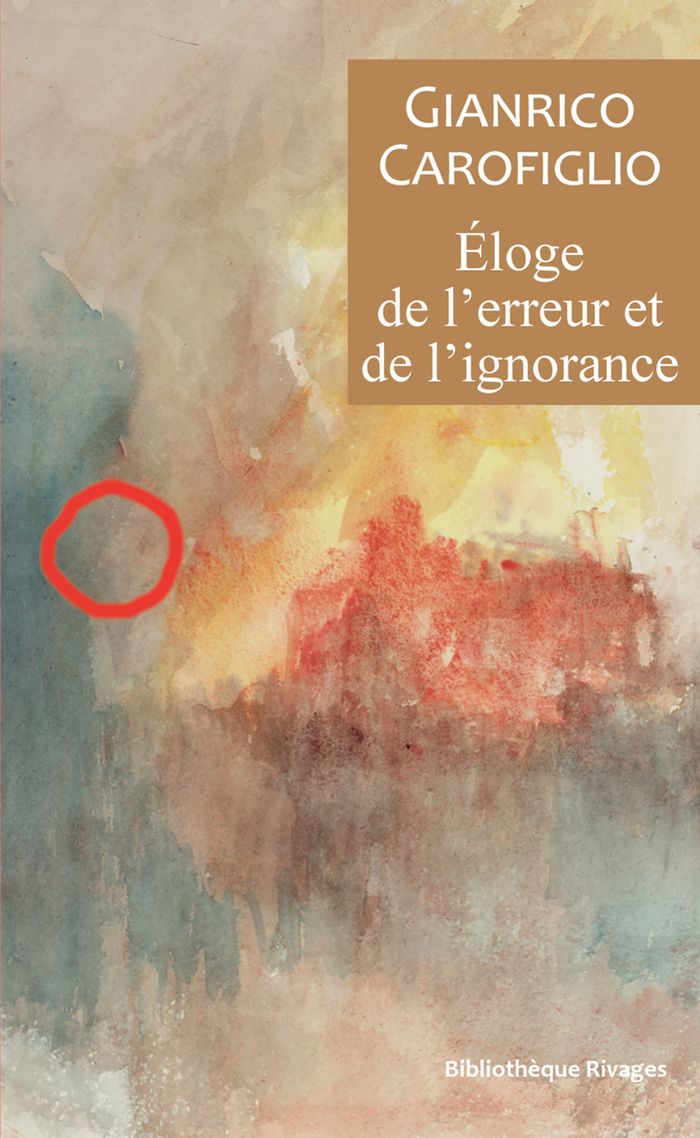 Couverture du livre « Éloge de l'erreur et de l'ignorance » de Gianrico Carofiglio, librairie Les Contes Infusés à Corte