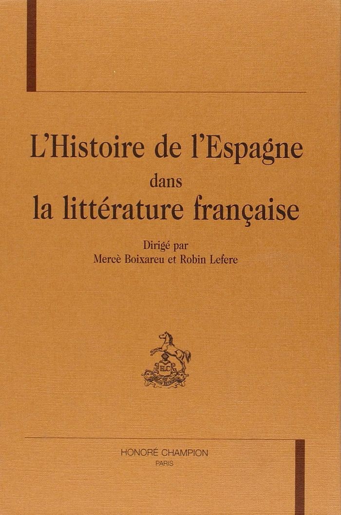 Couverture du livre « L'HISTOIRE DE L'ESPAGNE DANS LA LITTERATURE FRANCAISE » de Mercedes Boixareu, librairie Les Contes Infusés à Corte