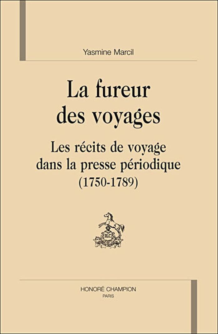 Couverture du livre « LA FUREUR DES VOYAGES - LES RECITS DE VOYAGE DANS LA PRESSE PERIODIQUE, 1750-1789 », librairie Les Contes Infusés à Corte