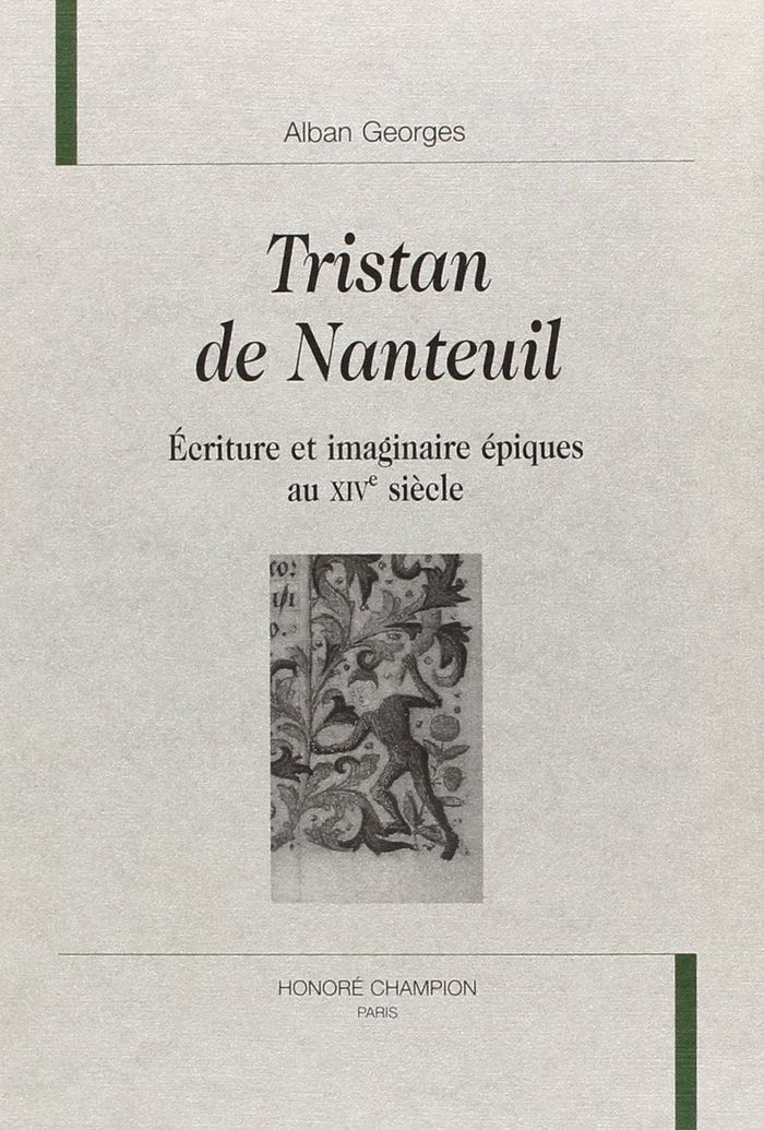 Couverture du livre « "TRISTAN DE NANTEUIL" - ECRITURE ET IMAGINAIRE EPIQUE AU XIVE SIECLE » de Alban Georges, librairie Les Contes Infusés à Corte