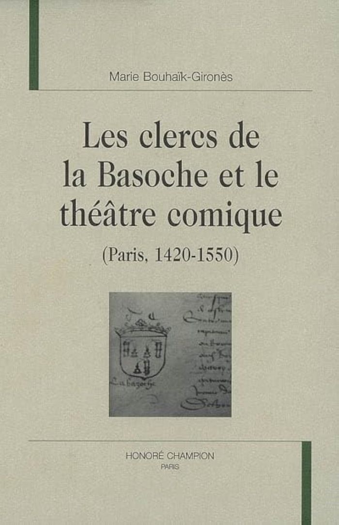 Couverture du livre « LES CLERCS DE LA BASOCHE ET LE THEATRE COMIQUE - PARIS, 1420-1550 » de M. Bouhaik-Girones, librairie Les Contes Infusés à Corte