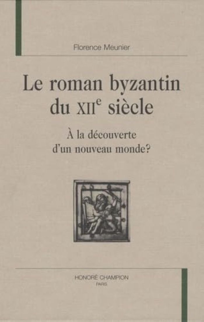Couverture du livre « LE ROMAN BYZANTIN DU XIIE SIECLE » de Florence Meunier, librairie Les Contes Infusés à Corte