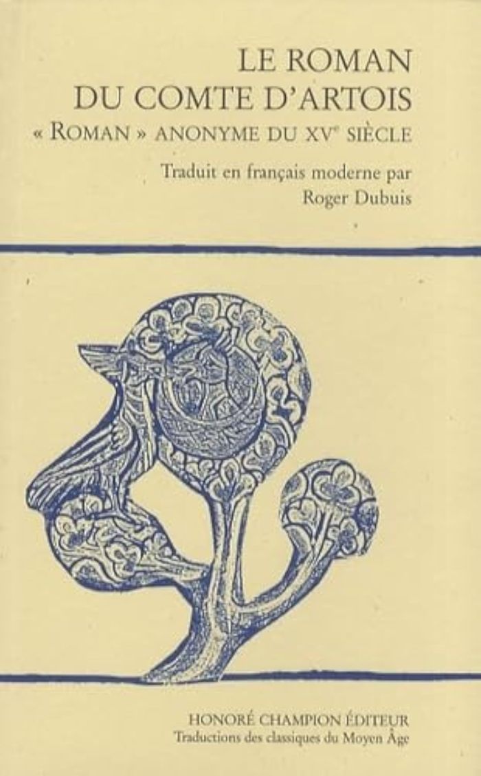 Couverture du livre « LE ROMAN DU COMTE D'ARTOIS - ROMAN ANONYME DU XVE SIECLE » de Roger Dubuis, librairie Les Contes Infusés à Corte