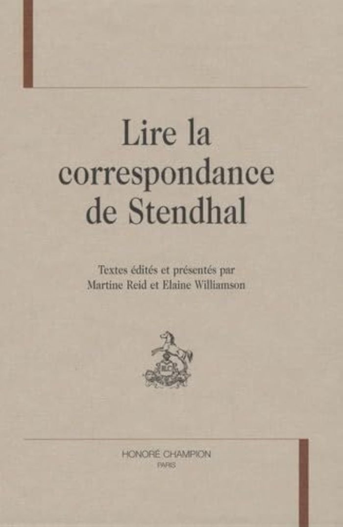 Couverture du livre « LIRE LA CORRESPONDANCE DE STENDHAL - [COLLOQUE, UNIVERSITY OF LONDON INSTITUTE IN PARIS, DECEMBRE 20 » de Martine Reid, librairie Les Contes Infusés à Corte