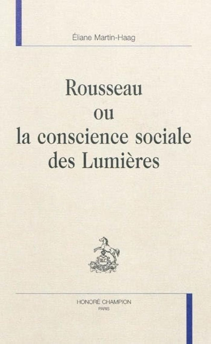 Couverture du livre « ROUSSEAU OU LA CONSCIENCE SOCIALE DES LUMIERES » de Eliane Martin-Haag, librairie Les Contes Infusés à Corte