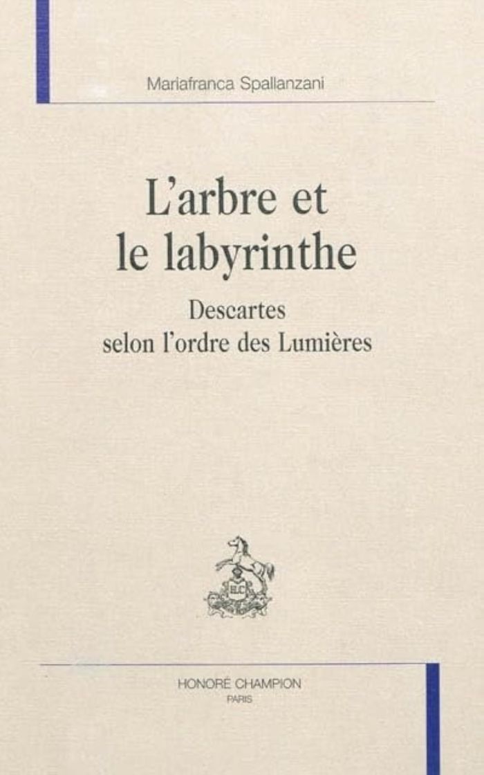 Couverture du livre « L'ARBRE ET LE LABYRINTHE - DESCARTES SELON L'ORDRE DES LUMIERES » de Spallanzani/dagen, librairie Les Contes Infusés à Corte