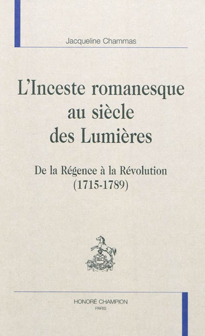Couverture du livre « L'INCESTE ROMANESQUE AU SIECLE DES LUMIERES - DE LA REGENCE A LA REVOLUTION, 1715-1789 » de Jacqueline Chammas, librairie Les Contes Infusés à Corte