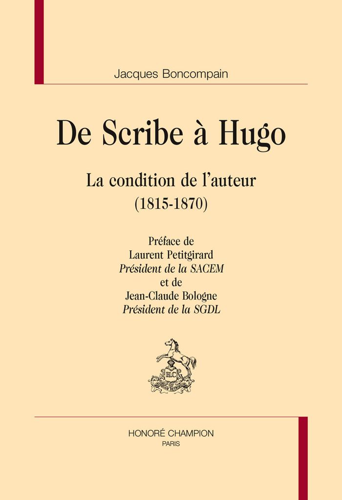 Couverture du livre « DE SCRIBE A HUGO - LA CONDITION DE L'AUTEUR, 1815-1870 » de Jacques Boncompain, librairie Les Contes Infusés à Corte