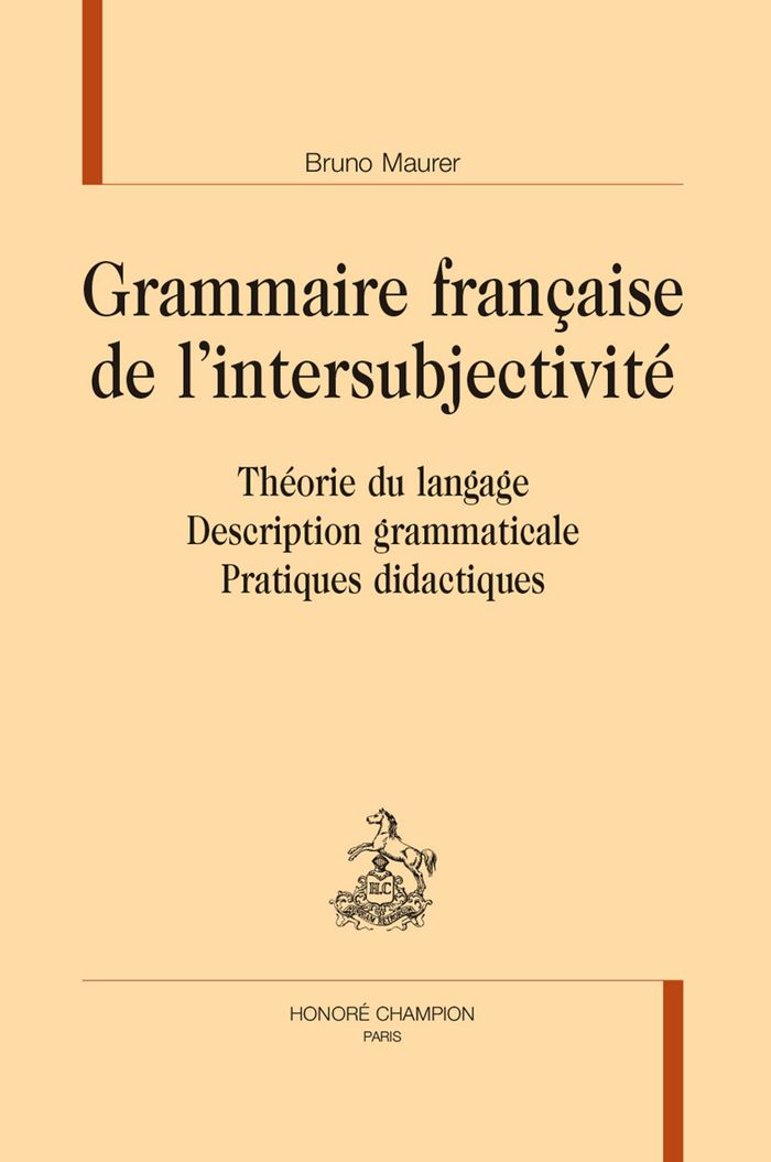 Couverture du livre « Grammaire française de l'intersubjectivité : théorie du langage, description grammaticale, pratiques didactiques » de Bruno Maurer, librairie Les Contes Infusés à Corte