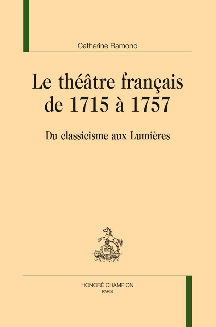 Couverture du livre « Le théâtre français de 1715 à 1757 : du classicisme aux Lumières » de Catherine Ramond, librairie Les Contes Infusés à Corte