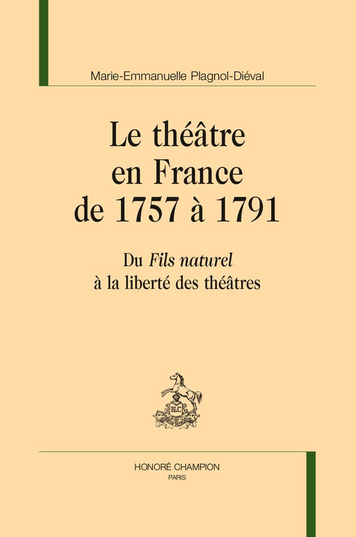 Couverture du livre « Le théâtre en France de 1757 à 1791 : du "Fils naturel" à la liberté des théâtres » de Marie-Emmanuelle Plagnol-Diéval, librairie Les Contes Infusés à Corte