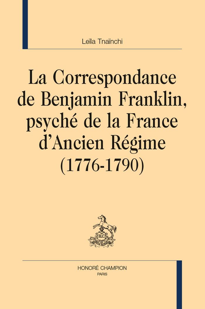 Couverture du livre « La correspondance de Benjamin Franklin, psyché de la France d'Ancien Régime (1776-1790) » de Leïla Tnaïnchi, librairie Les Contes Infusés à Corte