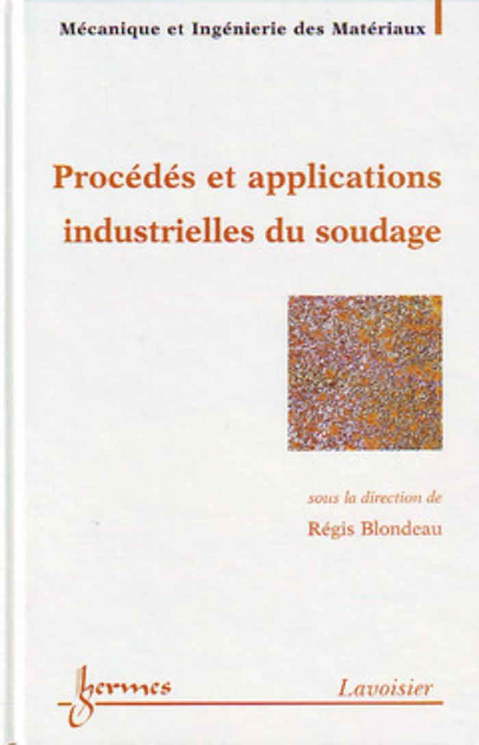 Couverture du livre « PROCEDES ET APPLICATIONS INDUSTRIELLES DU SOUDAGE » de Francois/blondeau, librairie Les Contes Infusés à Corte