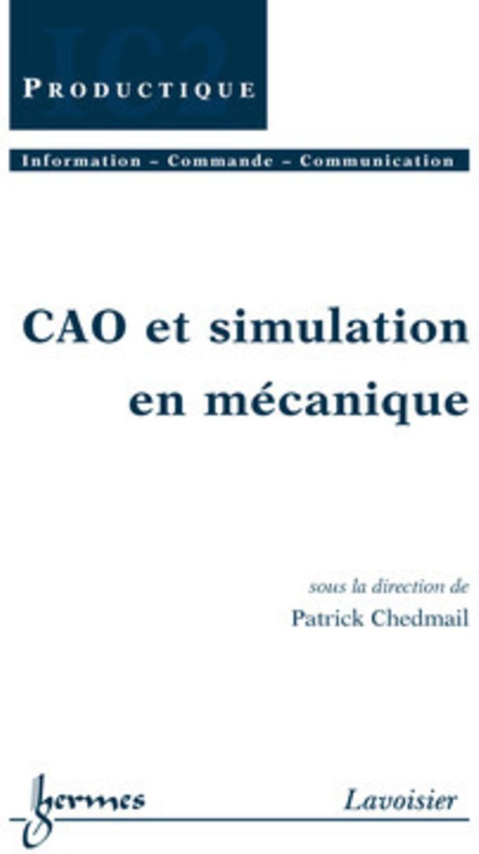Couverture du livre « CAO ET SIMULATION EN MECANIQUE » de Patrick Chedmail, librairie Les Contes Infusés à Corte