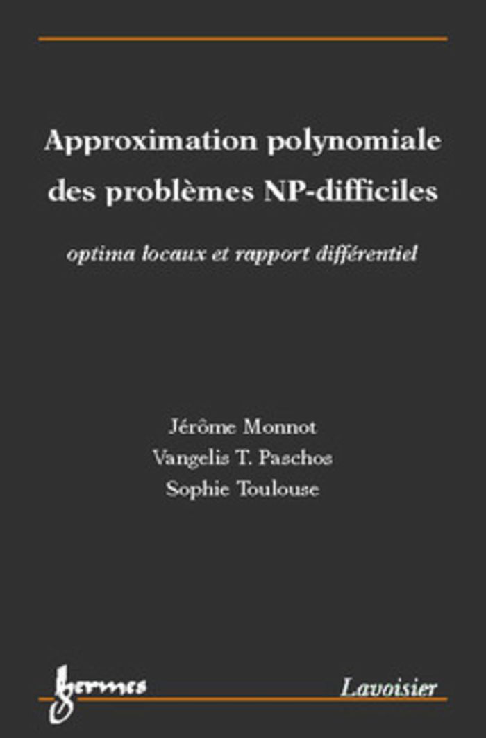 Couverture du livre « APPROXIMATION POLYNOMIALE DES PROBLEMES NP-DIFFICILES : OPTIMA LOCAUX ET RAPPORT DIFFERENTIEL », librairie Les Contes Infusés à Corte