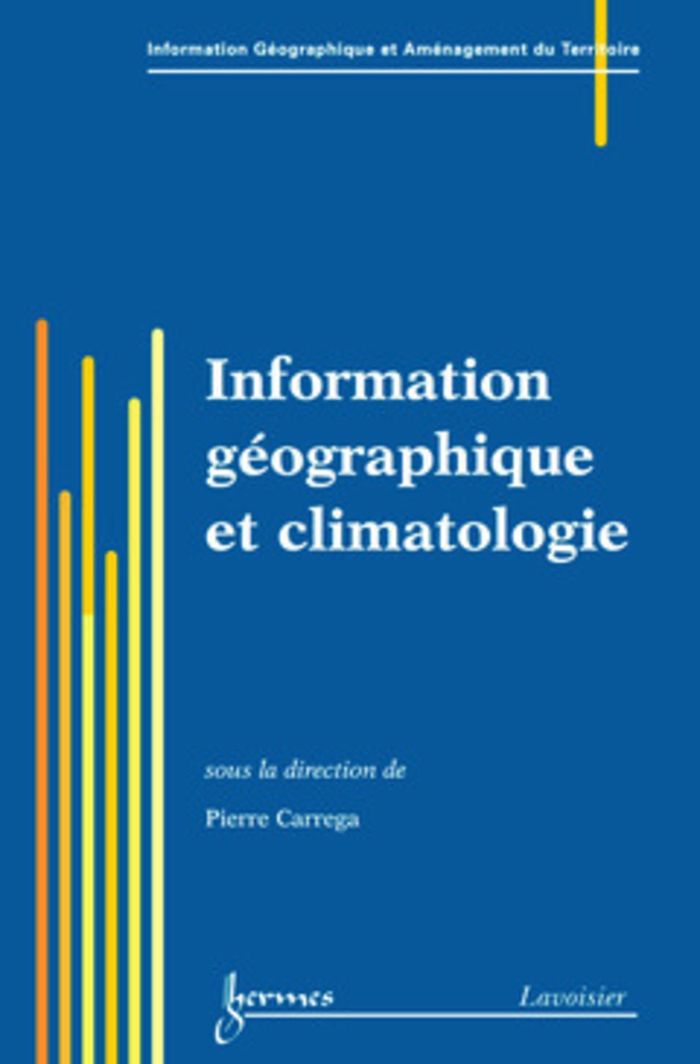 Couverture du livre « INFORMATION GEOGRAPHIQUE ET CLIMATOLOGIE » de Pierre Carrega, librairie Les Contes Infusés à Corte
