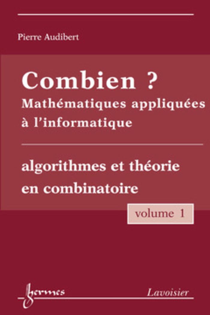 Couverture du livre « COMBIEN ? MATHEMATIQUES APPLIQUEES A L'INFORMATIQUE VOL. 1 : ALGORITHMES ET THEORIE EN COMBINATOIRE » de Queinnec/charbonnel, librairie Les Contes Infusés à Corte