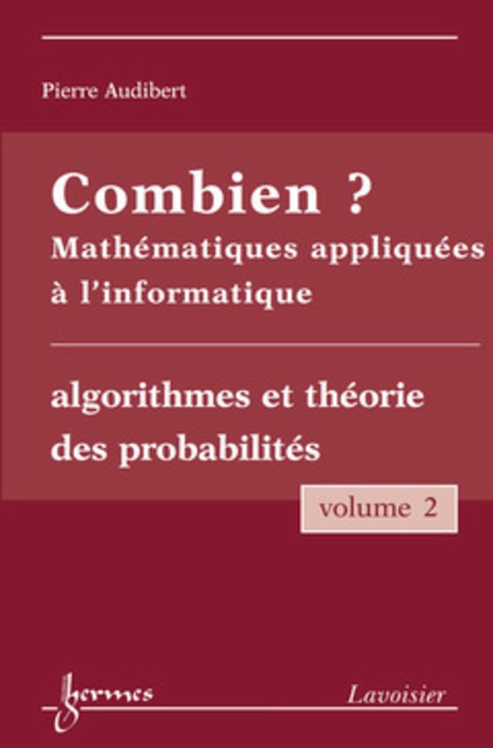 Couverture du livre « COMBIEN ? MATHEMATIQUES APPLIQUEES A L'INFORMATIQUE VOL. 2 : ALGORITHMES ET THEORIE DES PROBABILITES » de Queinnec/charbonnel, librairie Les Contes Infusés à Corte