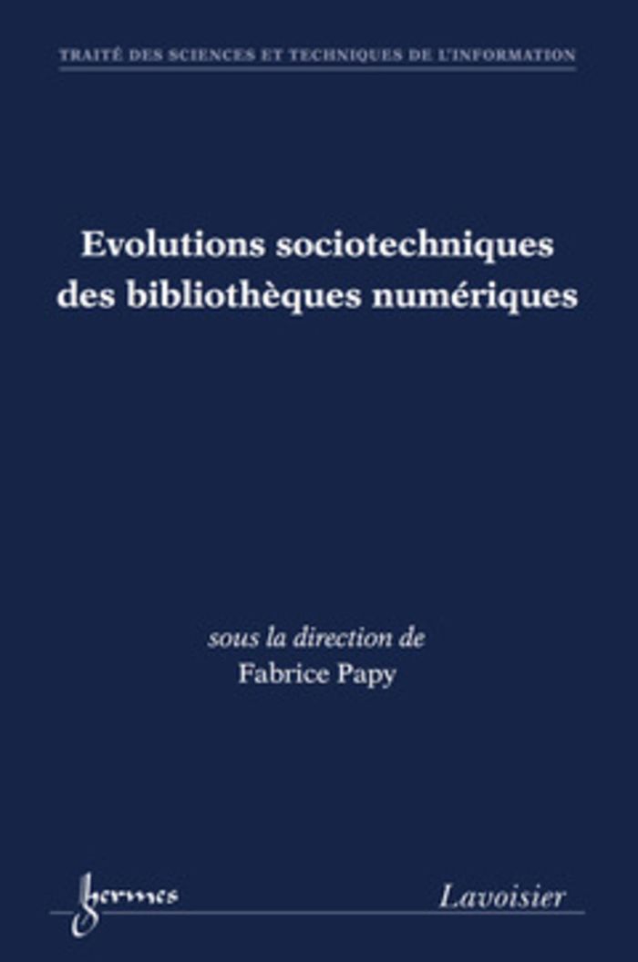 Couverture du livre « EVOLUTIONS SOCIOTECHNIQUES DES BIBLIOTHEQUES NUMERIQUES » de Fabrice Papy, librairie Les Contes Infusés à Corte