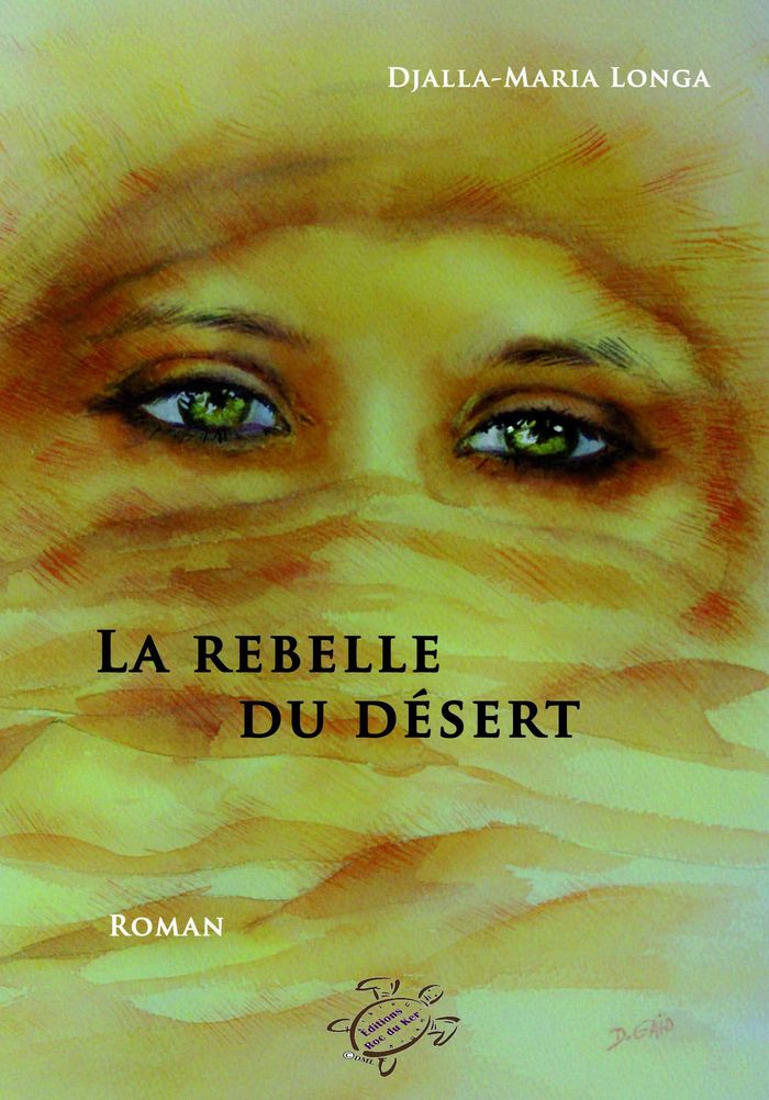 Couverture du livre « LA REBELLE DU DESERT », librairie Les Contes Infusés à Corte