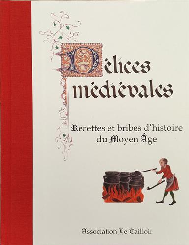 Couverture du livre « DELICES MEDIEVALES » de Association Le Taill, librairie Les Contes Infusés à Corte
