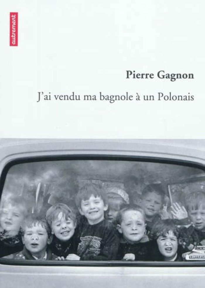 Couverture du livre « J'AI VENDU MA BAGNOLE A UN POLONAIS » de Pierre Gagnon, librairie Les Contes Infusés à Corte
