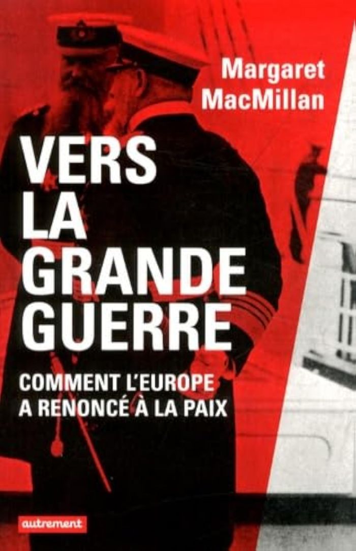 Couverture du livre « Vers la Grande guerre : comment l'Europe a renoncé à la paix » de Margaret Olwen MacMillan, librairie Les Contes Infusés à Corte