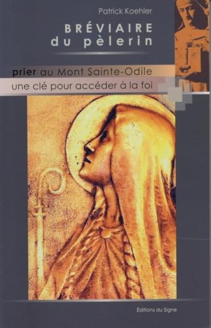 Couverture du livre « BREVIAIRE DU PELERIN, PRIER AU MONT STE ODILE, UNE CLE POUR ACCEDER A LA FOI », librairie Les Contes Infusés à Corte