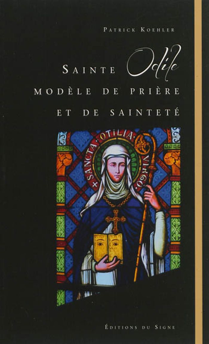 Couverture du livre « STE ODILE, MODELE DE PRIERE ET DE SAINTETE », librairie Les Contes Infusés à Corte