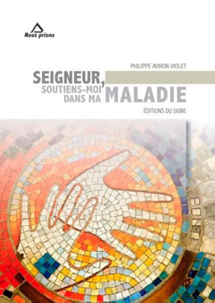 Couverture du livre « SEIGNEUR SOUTIENS-MOI DANS MA MALADIE » de M. Aviron-Violet, librairie Les Contes Infusés à Corte
