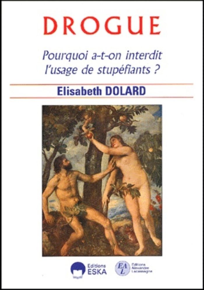 Couverture du livre « DROGUE, POURQUOI A-T-ON INTERDIT L'USAGE DE STUPEFIANTS ? » de Elisabeth Dolard, librairie Les Contes Infusés à Corte