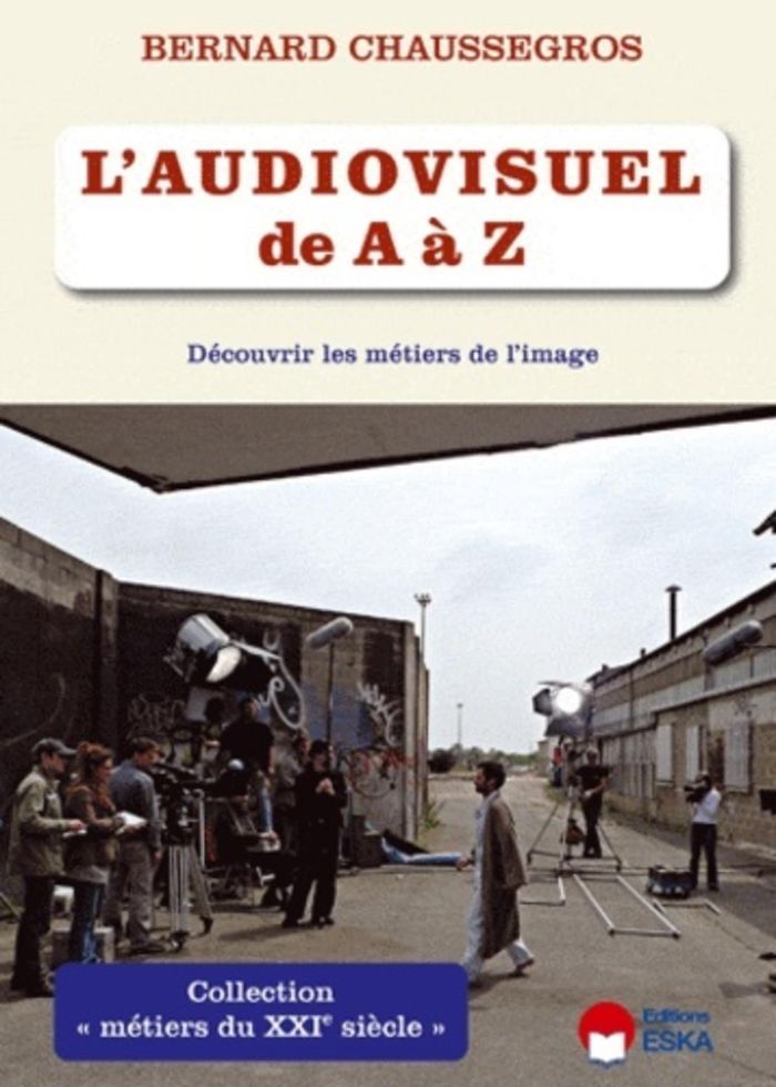 Couverture du livre « L AUDIOVISUEL DE A A Z - DECOUVRIR LES METIERS DE L IMAGE. » de Eska Editions, librairie Les Contes Infusés à Corte
