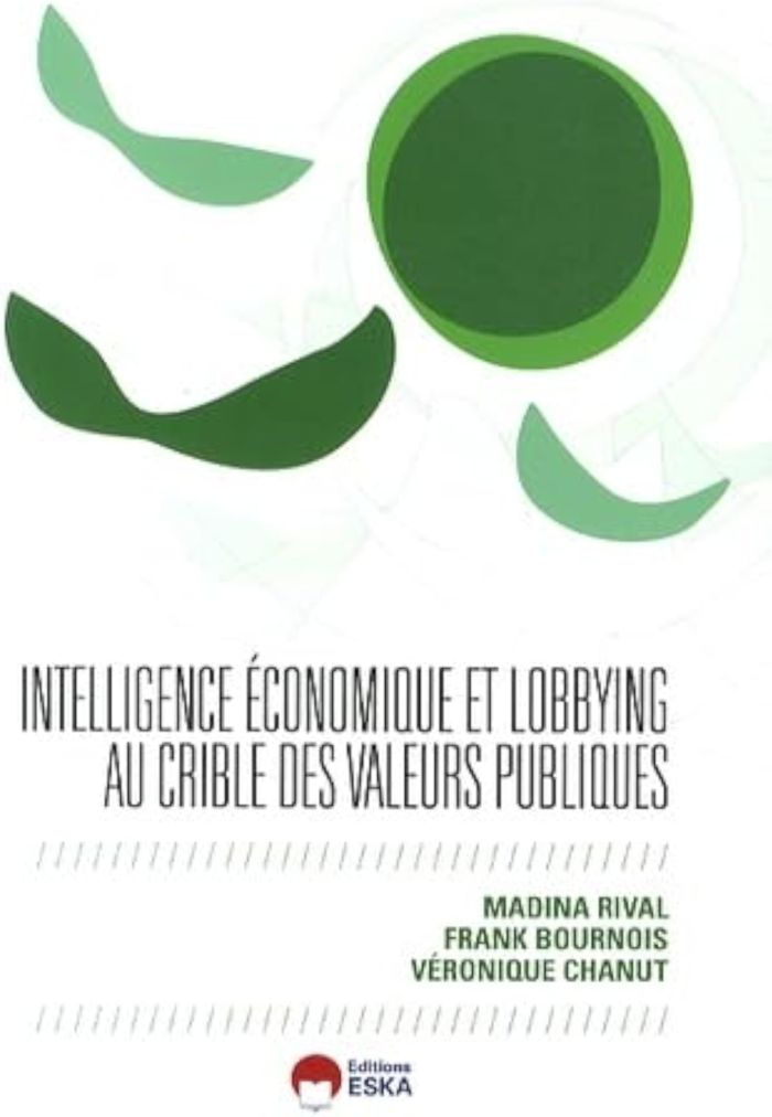 Couverture du livre « INTELLIGENCE ECONOMIQUE LOBBYING ET VALEURS PUBLIQUES » de Bournois/chanut, librairie Les Contes Infusés à Corte